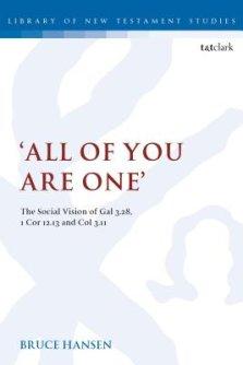 'all of You Are One': The Social Vision of Gal 3.28, 1 Cor 12.13 and Col 3.11