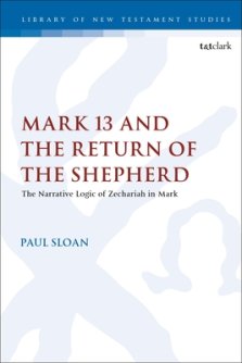 Mark 13 and the Return of the Shepherd: The Narrative Logic of Zechariah in Mark