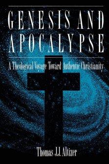 Genesis and Apocalypse: A Theological Voyage Toward Authentic Christianity