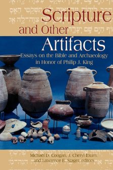 Scripture and Other Artifacts: Essays on the Bible and Archaeology in Honor of Philip J. King