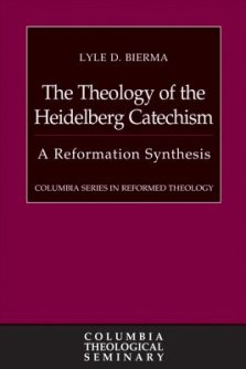 The Theology of the Heidelberg Catechism: A Reformation Synthesis