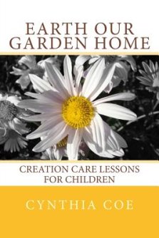 Earth Our Garden Home: Creation Care Lessons For Children