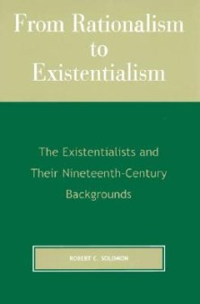 From Rationalism to Existentialism: The Existentialists and Their Nineteenth-Century Backgrounds, 2nd