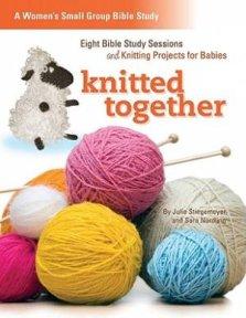 Knitted Together : Eight Bible Study Sessions And Knitting Projects For Bab