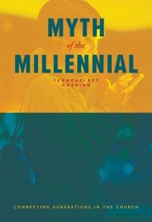 Myth of the Millennial: Connecting Generations in the Church