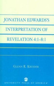 Jonathan Edwards\' Interpretation Of Revelation 4:1-8:1