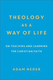 Theology as a Way of Life: On Teaching and Learning the Christian Faith