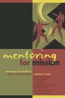 Mentoring for Mission: Nurturing New Faculty at Church-related Colleges