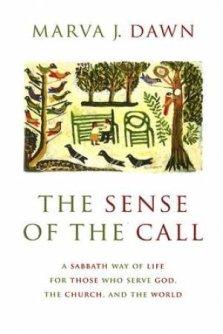 The Sense of the Call: A Sabbath Way of Life for Those Who Serve God, the Church, the World