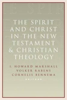 The Spirit and Christ in the New Testament and Christian Theology