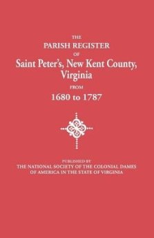 Parish Register of Saint Peter's, New Kent County, Virginia, from 1680 to 1787