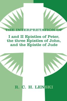 Interpretation of the I& II Epistles of Peter the Three Epistles of John and the Epistle of Jude