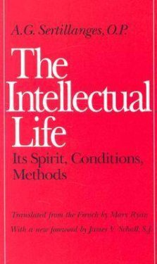 The Intellectual Life: Its Spirit, Conditions, Methods