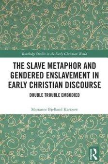 The Slave Metaphor and Enslaved Gendered Bodies in Early Christian Discourse