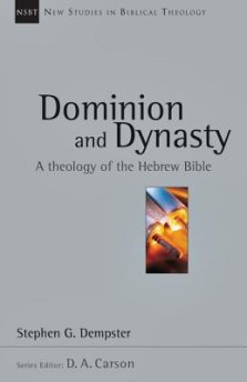 Dominion and Dynasty: A Theology of the Hebrew Bible