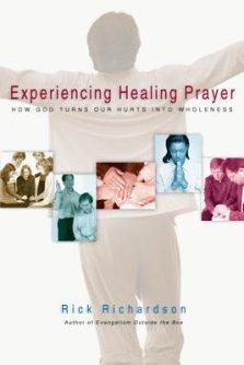 Experiencing Healing Prayer: How God Turns Our Hurts into Wholeness