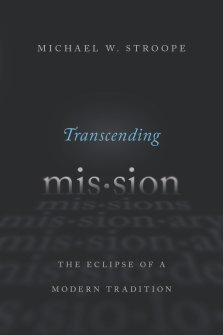 Transcending Mission: The Eclipse of a Modern Tradition