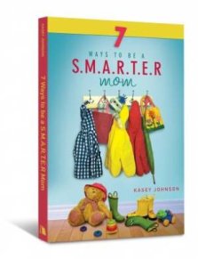 7 Ways To Be A S M A R T E R Mom