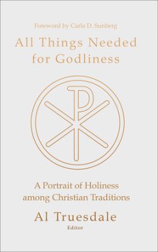 All Things Needed for Godliness: A Portrait of Holiness Among Christian Traditions