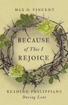 Because of This I Rejoice: Reading Philippians During Lent
