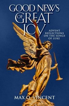 Good News of Great Joy: Advent Reflections on the Songs of Luke