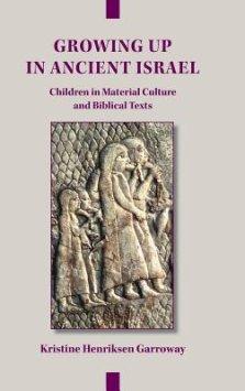 Growing Up in Ancient Israel: Children in Material Culture and Biblical Texts