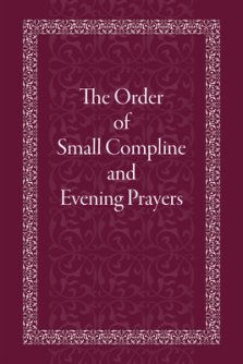 The Order of Small Compline and Evening Prayers