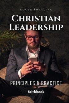 Christian Leadership : Principles & Practice