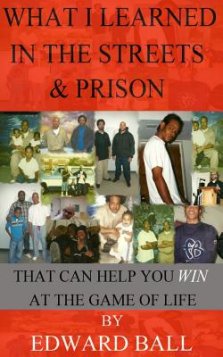 What I Learned in the Streets & Prison: That Can Help You Win at the Game of Life