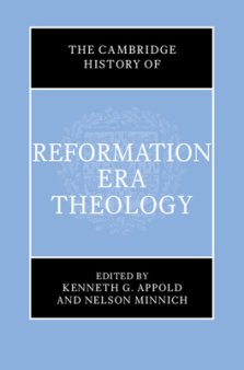 Cambridge History Of Reformation Era Theology
