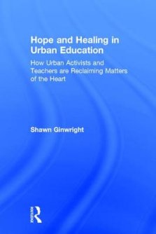 Hope and Healing in Urban Education: How Urban Activists and Teachers are Reclaiming Matters of the Heart