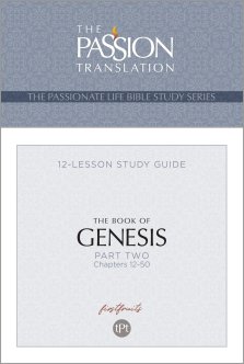 The Passion Translation The Book of Genesis - Part 2: Chapters 12-50