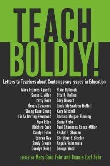 Teach Boldly! : Letters to Teachers about Contemporary Issues in Education
