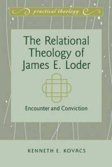 The Relational Theology of James E. Loder
