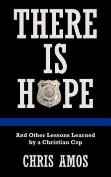 There Is Hope: And Other Lessons Learned by a Christian Cop