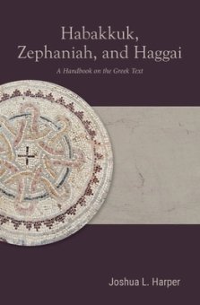 Habakkuk, Zephaniah, and Haggai: A Handbook on the Greek Text