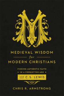 Medieval Wisdom for Modern Christians