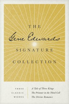 Gene Edwards Signature Collection: A Tale of Three Kings / The Prisoner in the Third Cell / The Divine Romance