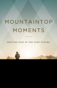 Mountaintop Moments: Meeting God in the High Places