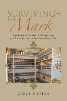 Surviving the Mark: A Guide to Joyful Survival, Fearless Planning, Practical Recipes, and Quality Time with the Lord