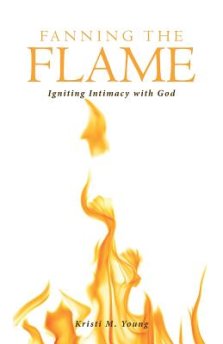 Fanning the Flame: Igniting Intimacy with God