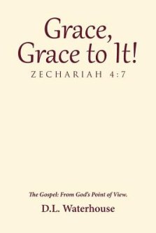 Grace, Grace to It! Zechariah 4:7: The Gospel: From God's Point of View.