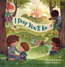 I Pray You\'ll Be . . .