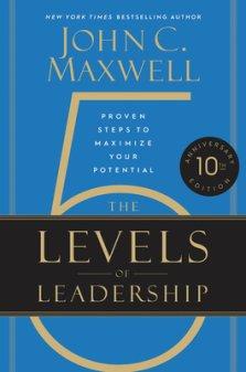 The 5 Levels Of Leadership (10th Anniversary Edition)