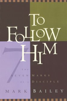 To Follow Him: the Seven Marks of a Disciple