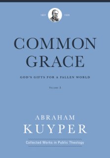 Common Grace (Volume 3): God's Gifts for a Fallen World