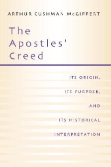 Apostles' Creed: Its Origin, Its Purpose, and Its Historical Interpretation