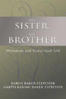 My Sister, My Brother: Womanist and Xodus God-Talk