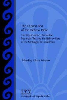 The Earliest Text of the Hebrew Bible: The Relationship between the Masoretic Text and the Hebrew Base of the Septuagint Reconsidered