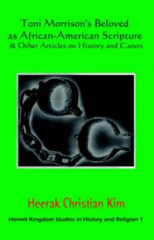 Toni Morrison's Beloved as African-American Scripture& Other Articles on History and Canon